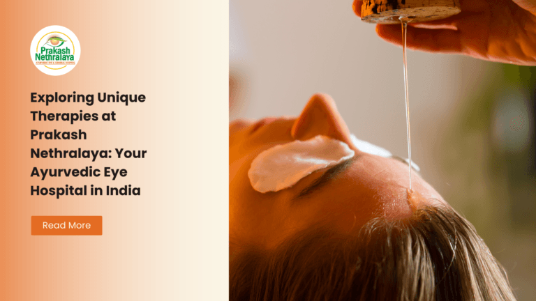 Exploring Unique Therapies at Prakash Nethralaya: Your Ayurvedic Eye Hospital in India